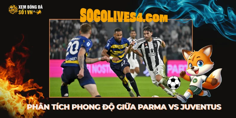 Phân tích phong độ giữa hai đội Parma vs Juventus